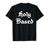 Holy Based Camiseta