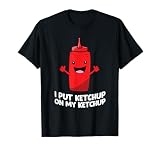 Ketchup divertido Le pongo ketchup a mi ketchup Camiseta