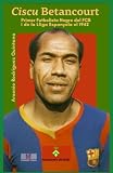 Ciscu Betancourt Primer Futbolista Negre del FCB i de la Lliga espanyola el 1942
