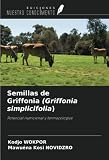 Semillas de Griffonia (Griffonia simplicifolia): Potencial nutricional y farmacológico
