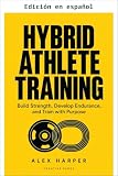 Entrenamiento del atleta híbrido (Serie del atleta híbrido nº 1)