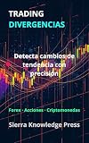 Trading Divergencias: Trading con divergencias aplicado al análisis técnico, Forex, índices y criptomonedas (Publicaciones Wall Street - Finanzas - Inversiones - Trading y Bolsa)
